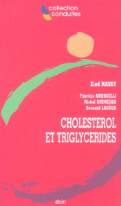 Cholestérol et triglycérides - Massy Ziad ; Andreelli Fabrizio ; Andrejak Michel