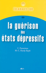 Eclairages sur la guérison des états dépressifs - Passerieux Christine ; Hardy-Baylé Marie-Christine