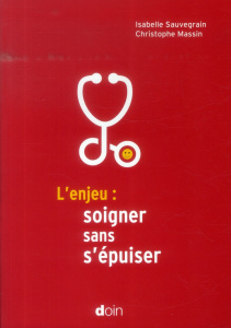L'enjeu : soigner sans s'épuiser - Sauvegrain Isabelle ; Massin Christophe