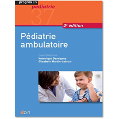 Pédiatrie ambulatoire. 2e édition - Desvignes Véronique ; Martin-Lebrun Elisabeth