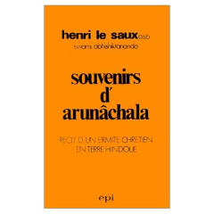 Souvenirs d'Arunâchala. Récit d'un ermite chrétien en terre hindoue - Le Saux Alain