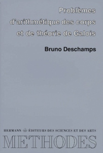 PROBLEMES D'ARITHMETIQUE DES CORPS ET DE THEORIE DE GALOIS. Vingt et un problèmes corrigés - Deschamps Bruno