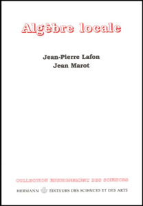 Algèbre locale - Lafon Jean-Pierre ; Marot Jean
