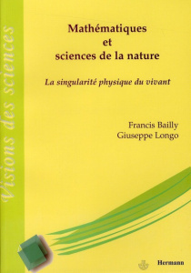 Mathématiques et sciences de la nature : la singularité physique du vivant - Bailly Francis