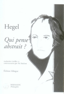 Qui pense abstrait ? (1807). Edition bilingue français-allemand - Hegel Georg Wilhelm Friedrich ; Simhon Ari