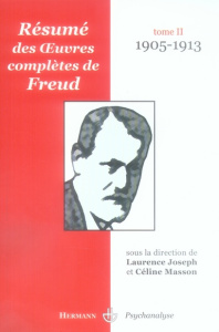 Résumé des oeuvres complètes de Freud. Tome 2, 1905-1913 - Masson Céline ; Joseph Laurence