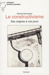 Le constructivisme. Des origines à nos jours - Keucheyan Razmig