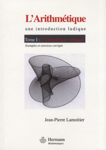 L'Arithmétique. Tome 1, L'arithmétique classique - Lamoitier Jean-Pierre