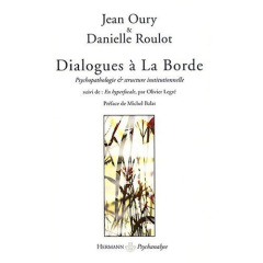 Dialogues à La Borde. Psychopathologie et structure institutionnelle - Oury Jean ; Roulot Danielle