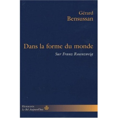 Dans la forme du monde. Sur Franz Rosenzweig - Bensussan Gérard