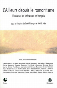 L'Ailleurs depuis le romantisme. Essais sur les littératures en français - Lançon Daniel ; Née Patrick