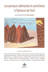 Les penseurs allemands et autrichiens à l'épreuve de l'exil - Azuélos Daniel