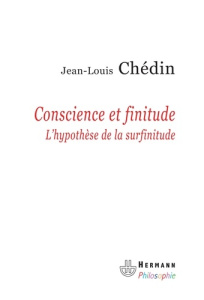 Conscience et finitude. L'hypothèse de la surfinitude - Chédin Jean-Louis