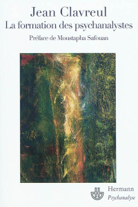 La formation des psychanalystes - Clavreul Jean ; Safouan Moustapha