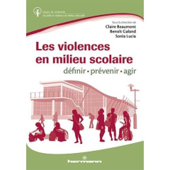 Les violences en milieu scolaire : définir, prévenir et réagir - Beaumont Claire ; Galand Benoît ; Lucia Sonia