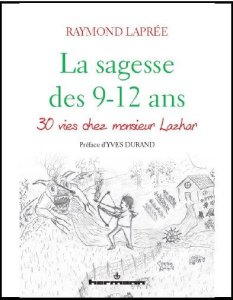 La sagesse des 9-12 ans. Accompagner l'autre sur le chemin vers soi - Laprée Raymond ; Durand Yves