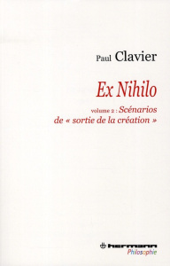 Ex Nihilo. Volume 2, Scénarios de "sortie de la création" - Clavier Paul