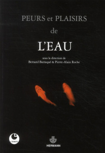 Peurs et plaisirs de l'eau - Barraqué Bernard ; Roche Pierre-Alain