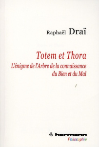 Totem et Thora. L'énigme de l'Arbre de la connaissance du Bien et du Mal - Draï Raphaël