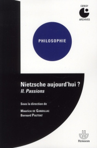 Nietzsche aujourd'hui ? Tome 2, Passions - Gandillac Maurice de ; Pautrat Bernard