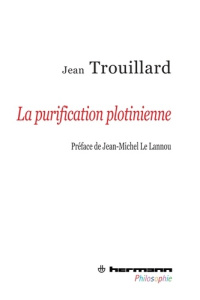 La purification plotinienne - Trouillard Jean ; Le Lannou Jean-Michel