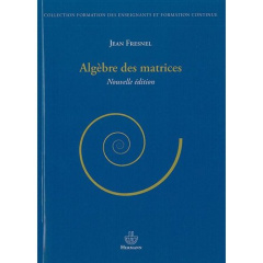 Algèbre des matrices. 2e édition - Fresnel Jean