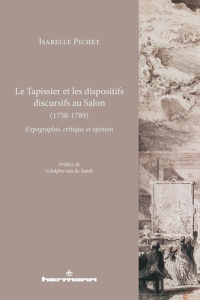 Le Tapissier et les dispositifs discursifs au Salon (1750-1789). Expographie, critique et opinion - Pichet Isabelle ; Van de Sandt Udolpho