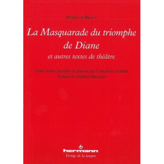 La Masquarade du triomphe de Diane et autres textes de théâtre - Brach Pierre de ; Cavallini Concetta ; Mazouer Cha