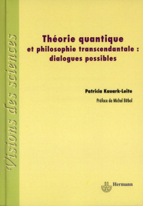 Théorie quantique et philosophie transcendantale : dialogues possibles - Kauark-Leite Patricia ; Bitbol Michel