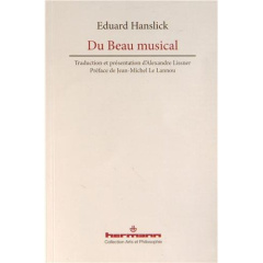 Du Beau musical. Contribution à la réforme de l'esthétique musicale - Hanslick Eduard