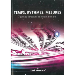 Temps, rythmes, mesures. Figures du temps dans les sciences et les arts - Dahan-Gaida Laurence