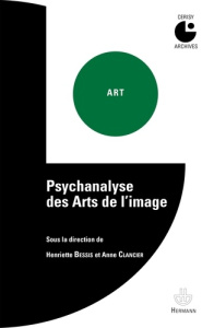Psychanalyse des arts de l?image - Bessis Henriette ; Clancier Anne