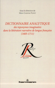 Dictionnaire analytique des toponymes imaginaires dans la littérature narrative de langue française - Pioffet Marie-Christine