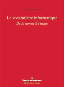 Le vocabulaire informatique. De la norme à l'usage - Centrella Maria