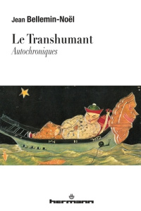 Le Transhumant. Autochroniques - Bellemin-Noël Jean