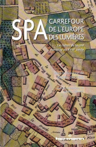 Spa, carrefour de l'Europe des lumières. Les hôtes de la cité thermale au XVIIIe siècle - Droixhe Daniel ; Collart Muriel