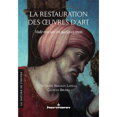 La restauration des oeuvres d'art. Vade-mecum en quelques mots - Bergeon Langle Ségolène ; Brunel Georges
