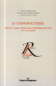 Le cosmopolitisme. Influences, voyages, échanges dans la République des Lettres (XVe-XVIIIe siècles) - Dion Nicholas ; Massé Stéphanie ; Plourde Andrée-A
