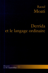 Derrida et le langage ordinaire - Moati Raoul