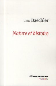Nature et histoire. 2e édition - Baechler Jean