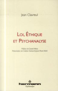 Loi, éthique et psychanalyse - Clavreul Jean ; Weiss Daniel ; Clavreul Colette ;
