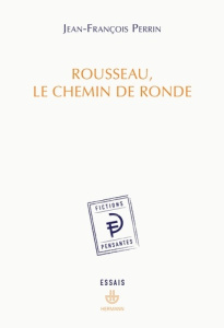 Rousseau, le chemin de ronde - Perrin Jean-François
