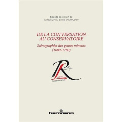 De la conversation au conservatoire. Scénographes des genres mineurs (1680-1780) - Zygel-Basso Aurélie ; Gladu Kim