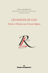 Les songes de Clio. Fiction et Histoire sous l'Ancien Régime - Belleguic Thierry ; Van der Schueren Eric ; Vervac