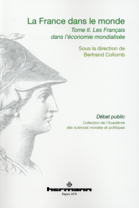 La France dans le monde. Volume 2, Les Français dans l'économie mondialisée - Collomb Bertrand