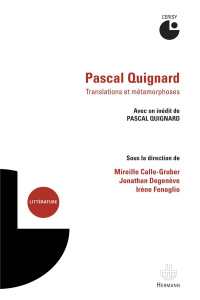 Pascal Quignard. Translations et métamorphoses, avec 1 CD audio - Calle-Gruber Mireille ; Degenève Jonathan ; Fenogl