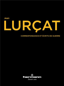 Correspondances et écrits de guerre (1913-1918) - Lurçat Jean ; Becker Annette