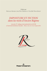 Imposture et fiction dans les récits d'Ancien Régime. Actes du 27e colloque international de la SATO - Kremer Nathalie ; Sermain Jean-Paul ; Tran-Gervat
