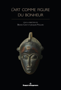 L'Art comme figure du bonheur - Cany Bruno ; Poulain Jacques