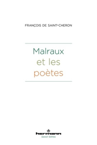 Malraux et les poètes - Saint-Cheron François de